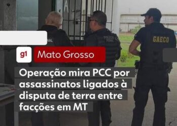 Operação mira PCC por assassinatos ligados à disputa de terra entre facções em MT